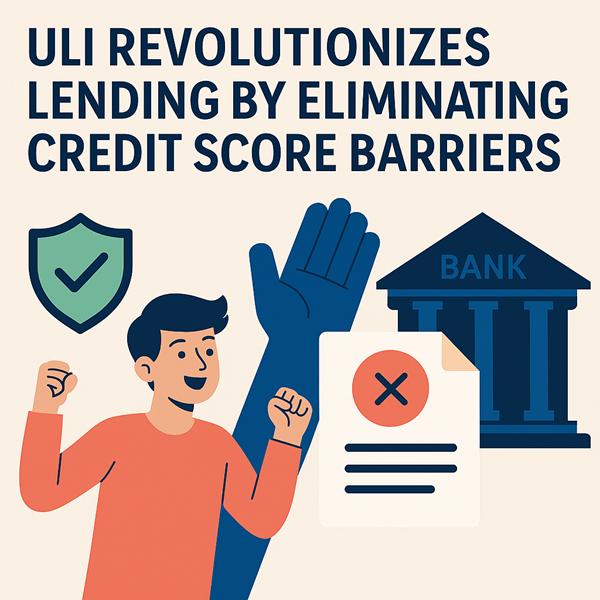 ULI Revolutionizes Lending by Eliminating Credit Score Barriers